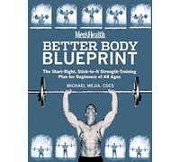 Better Body Blueprint: The Start-right, Stick-to-it Strength-training Plan for Beginners of All Ages