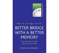 Better Bridge with a Better Memory: How Mnemonics Will Improve Your Game (MASTER BRIDGE)