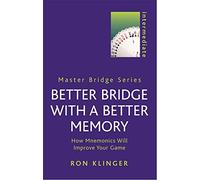 Better Bridge with a Better Memory: How Mnemonics Will Improve Your Game (MASTER BRIDGE) by Ron Klinger (12-Sep-2002) Paperback