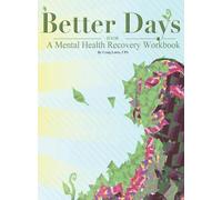 Better Days: A Mental Health Recovery Workbook