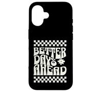 Better days ahead spirit of hope, resilience, and optimism Case for iPhone 16