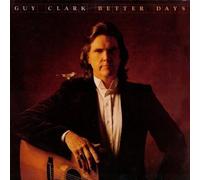 Better Days by Guy Clark (2007-03-13)