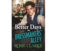 Better Days on Dressmakers' Alley: A gritty, heartfelt saga from Rosie Clarke