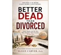 BETTER DEAD THAN DIVORCED: Pride, Shame, and the Men Who Slaughter Their Families to Save Face