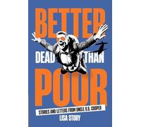 Better Dead Than Poor: Stories and Letters from Uncle D.B. Cooper