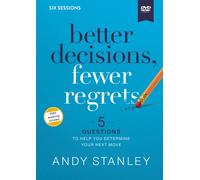 Better Decisions, Fewer Regrets Video Study : 5 Questions to Help You Determine Your Next Move