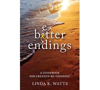Better Endings: A Guidebook for Creative Re-Visioning