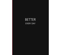 Better - Every Day - Black Edition: Build Habits. Reflect. Make Real Progress.