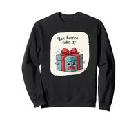 Better Fake it Christmas Speech for Boys and Girls Sweatshirt