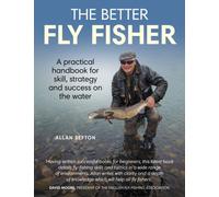 Better Flyer Fisher : A Practical Handbook for Skill, Strategy and success on the Water