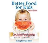 Better Food for Kids: Your Essential Guide to Nutrition for All Children from Age 2 to 10
