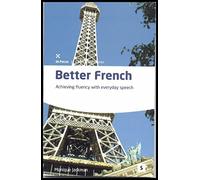 Better French: Achieving Fluency with Everyday Speech (Studymates in Focus)