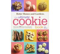 Better Homes and Gardens The Ultimate Cookie Book, Second Edition (Better Homes and Gardens Ultimate): More Than 500 Best-Ever Treats Plus Secrets for Successful Cookie Baking