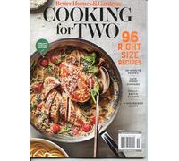 Better Homes & Gardens Magazine. Cooking For Two. 96 Right Size Recipes. 30 Minute Pastas, Date Night Dinners, Small Batch Baking, 5-Ingredient Soups