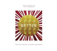 Better: How Jesus Satisfies the Search for Meaning