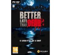 Better Late Than Dead