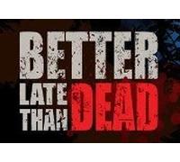 Better Late Than DEAD Steam CD Key