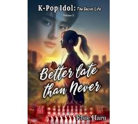 Better Late than Never: 2 (K-Pop Idol: The Secret Life)