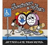 DOWNSTROKES, THE & THE PROZACS - BETTER LATE THAN NEVER