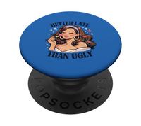 Better Late Than Ugly Funny Makeup Beauty Lover Mom PopSockets Adhesive PopGrip