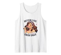 Better Late Than Ugly Funny Makeup Beauty Lover Mom Tank Top
