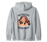 Better Late Than Ugly Funny Makeup Beauty Lover Mom Zip Hoodie
