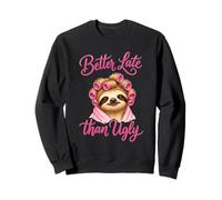 Better Late Than Ugly Funny Quote Cute Sloth Illustration Sweatshirt