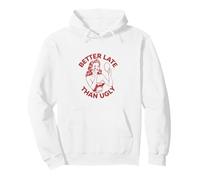 Better Late Than Ugly Make Up Going Out Pullover Hoodie