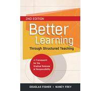 Better Learning Through Structured Teaching: A Framework for the Gradual Release of Responsibility