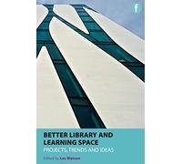 Better Library and Learning Spaces: Project, Trends, Ideas: Projects, trends, ideas