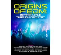 Origins of EDM: Better Living Through Circuitry [DVD] [2014]