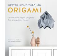 Better Living Through Origami : 20 Creative Paper Projects for a Beautiful Home