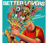 Better Lovers - Highly Irresponsible (Jewelcase)