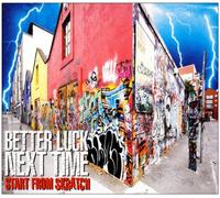 Better Luck Next Time - Start from Skratch
