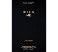 Better Me Journal: A Simple Daily Guide with 365 Deep Questions, Motivational Quotes & Prompts for Mental Health, Self-Awareness, and Personal Growth