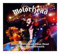Better Motorhead Than Dead: Live At Hammersmith by Motorhead (2007) Audio CD