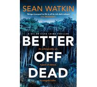Better Off Dead : An unmissable Liverpool-set police procedural novel from a rising star in crime thriller fiction