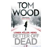 [Better off Dead] (By: Tom Wood) [published: November, 2014]