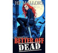 Better Off Dead: The Lily Harper Series: Volume 1 (The Underground City Urban Romantasy Series)