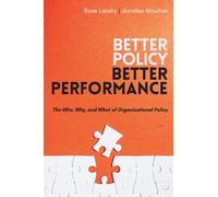 Better Policy | Better Performance : The Who, Why, and What of Organizational Policy