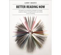 Better Reading Now : 50 ready-to-use teaching strategies to engage students, deepen comprehension, and nurture a love of reading