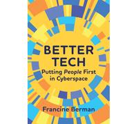 Better Tech : Putting People First in Cyberspace