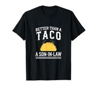 Better than a Taco, a Son-in-Law funny mexican T-Shirt