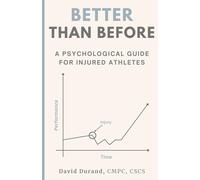 Better Than Before: A Psychological Guide for Injured Athletes