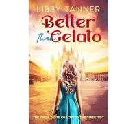 Better Than Gelato: The First Taste of Love is the Sweetest: 1 (Ciao Bella, 1)