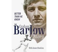 Better Than He Knew: The Graham Barlow Story