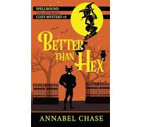Better Than Hex: Volume 5 (Spellbound Paranormal Cozy Mystery)