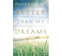 Better Than My Dreams: Finding What You Long For Where You Might Not Think to Look