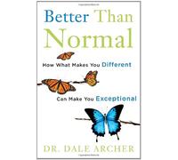 Better Than Normal: Why What Makes You Different Makes You Exceptional