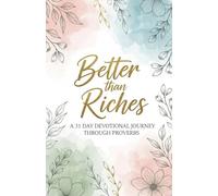 Better Than Riches: A 31-Day Devotional Journey Through Proverbs